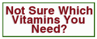 not sure vitamins you need